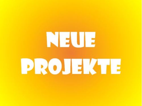 Neue Projekte